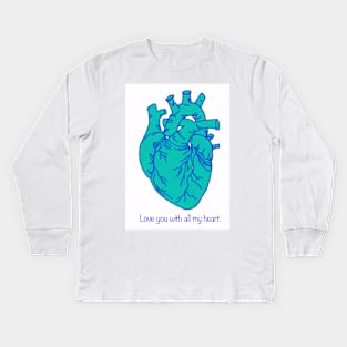 Love You With All My Heart, Teal and Blue Digital Illustration, Valentine's Day/ Anniversary Greeting Kids Long Sleeve T-Shirt